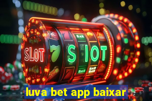 luva bet app baixar